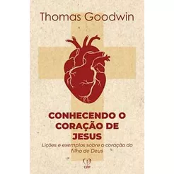 Conhecendo o Coração de Jesus | Thomas Goodwin