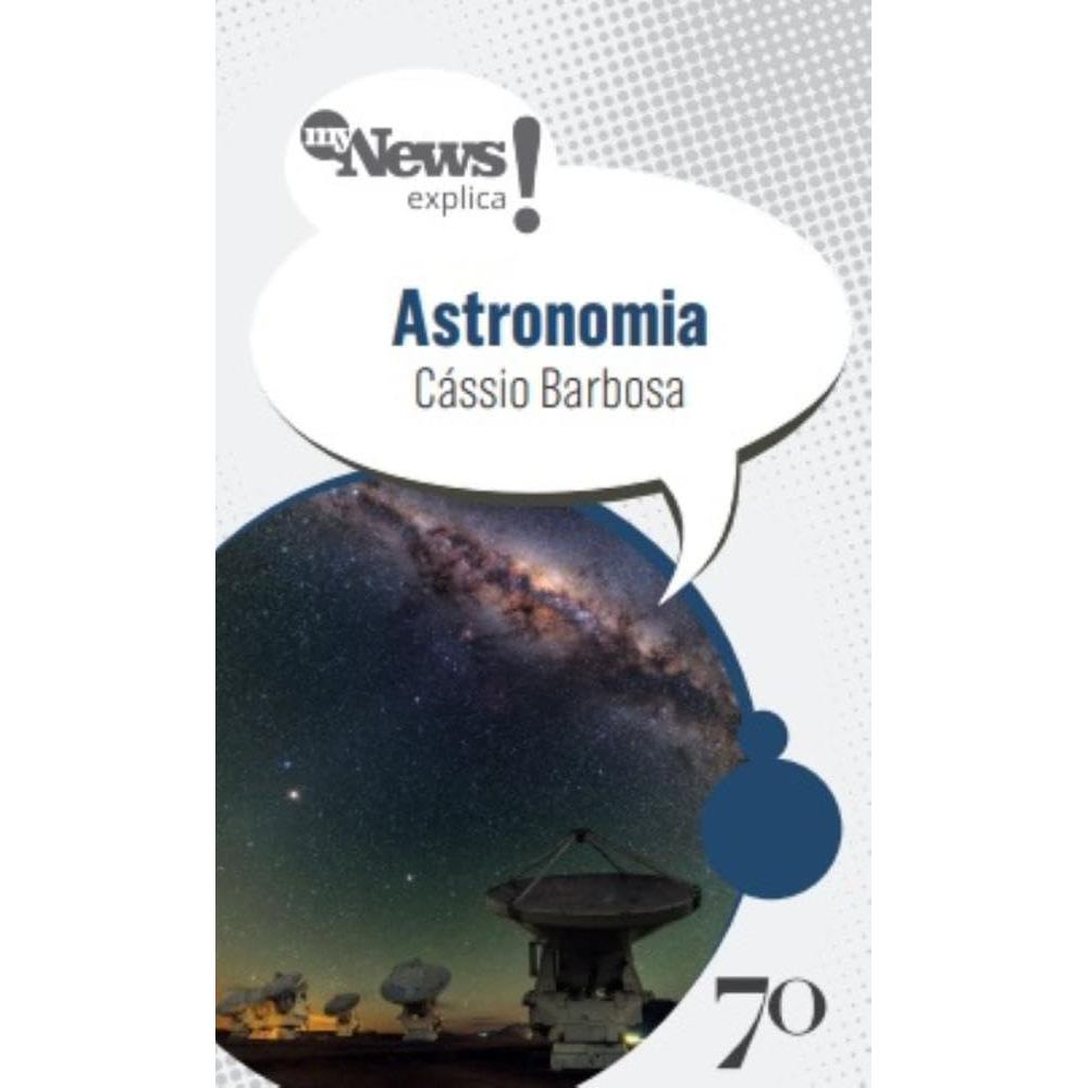 MyNews Explica - Astronomia Capa comum – 1 fevereiro 2024 por Cássio Barbosa (Autor)