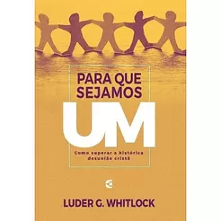 Para que Sejamos um | Luder G Whitlock