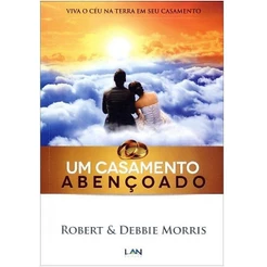 Um Casamento Abençoado - Robert e Debbie Morris