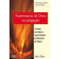 Supremacia de Deus na Pregação | John Piper