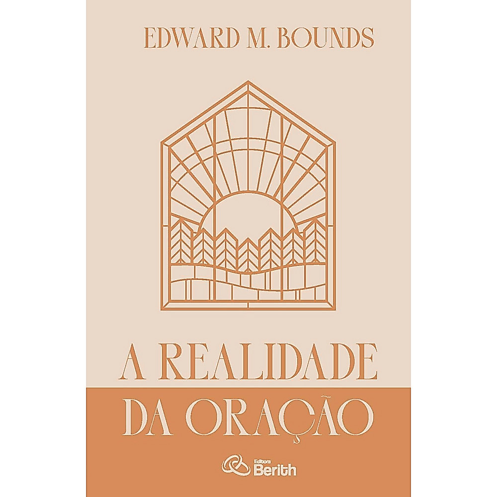 A Realidade da Oração | Edward M. Bounds