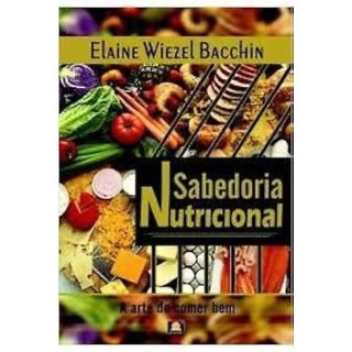 Sabedoria nutricional - A arte de comer bem autor Bacchin, Elaine Wiezel