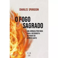 O Fogo Sagrado | Charles Spurgeon