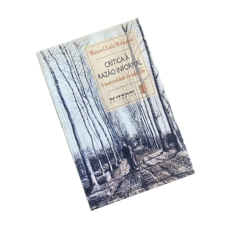 Livro Crítica à razão informal: a imaterialidade do salariado - Manoel Luiz Malaguti