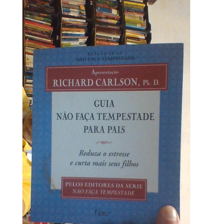 livro guia não faça tempestade para pais Richard Carlson, ph. d.ed rocco