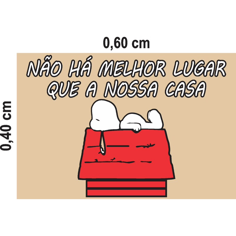 Tapete Capacho não há melhor lugar que a nossa casa, snoopy desenho 60X40 CM.