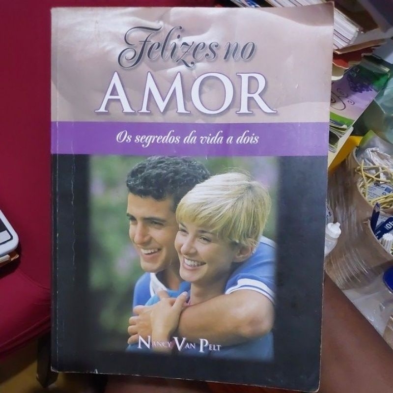 Livro - Felizes no Amor: Os Segredos da Vida a Dois - Nancy Van Pelt