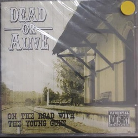 CD  DEAD OR ALIVE - ON THE ROAD WITH TJE YOUNG GUNS