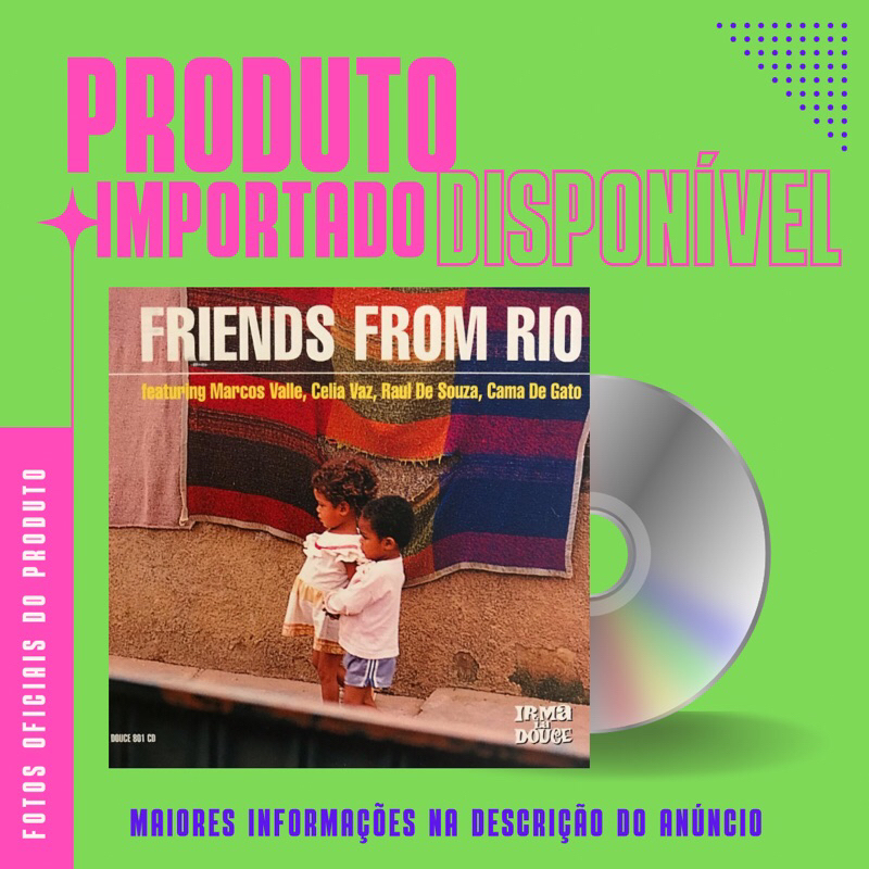 CD IMPORTADO FRIENDS FROM RIO - IRMÃ LA DOUCE - Marcos Valle, Celia Vaz, Raul de Souza, Cama de Gato
