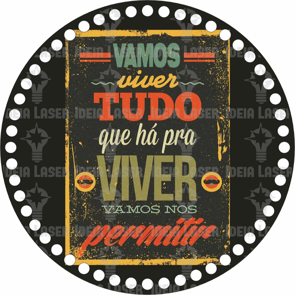 Base MDF Fio de Malha Crochê Redonda Estampada Vamos Viver Tudo Que Há Pra Viver