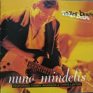 CD Nuno Mindelis Featuring Tommy Shannon & Chris Layton – Texas Bound