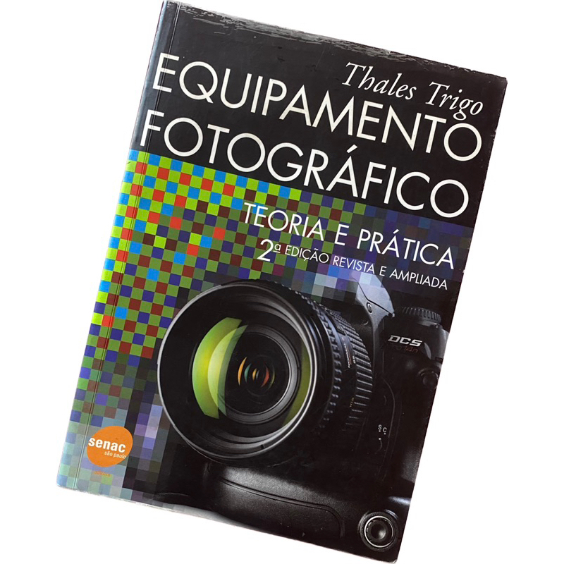 Livro Equipamento Fotográfico: teoria e prática - Thales Trigo