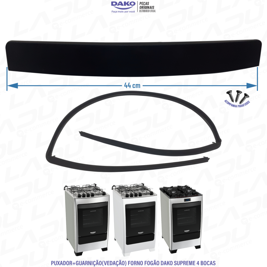 01 PUXADOR DA PORTA DO FORNO(44 cm) + 01 GUARNIÇÃO DA PORTA DO FORNO PARA FOGÕES DAKO SUPREME 4 BOCAS