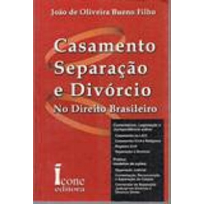Casamento Separação e Divórcio no Direito Brasileiro - João de Oliveira Bueno Filho