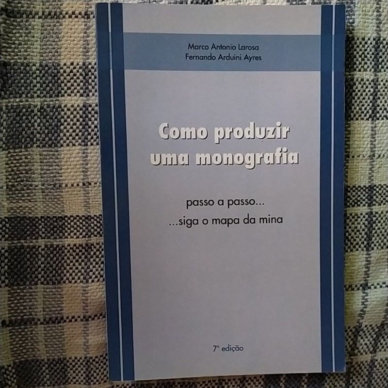 Livro Como Produzir Uma Monografia - passo a passo... siga o mapa da mina