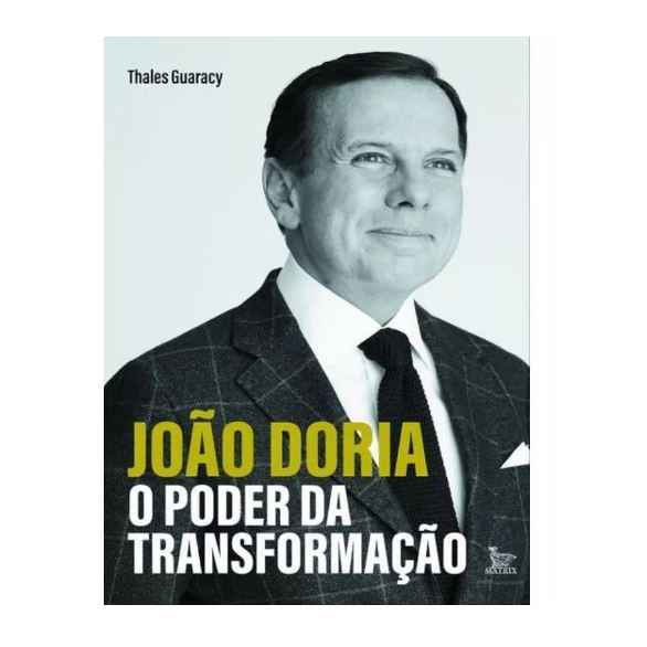 João Doria - O Poder da Transformação, Thales Guaracy. Editora Matrix