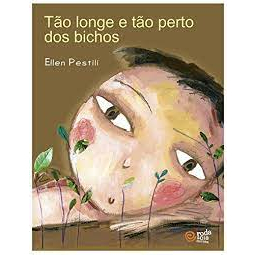 Tão Longe e tão Perto dos Bichos - Ellen Pestili