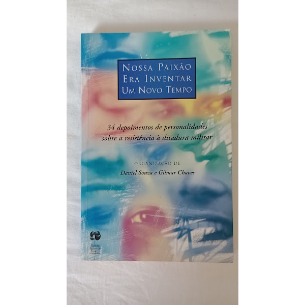 Livro Nossa Paixão era inventar um novo tempo	Daniel Souza e Gilmar Chaves