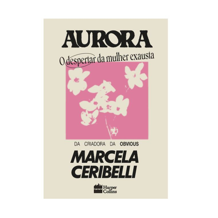 Aurora: O despertar da mulher exausta, Marcela Ceribelli. Editora HarperCollins