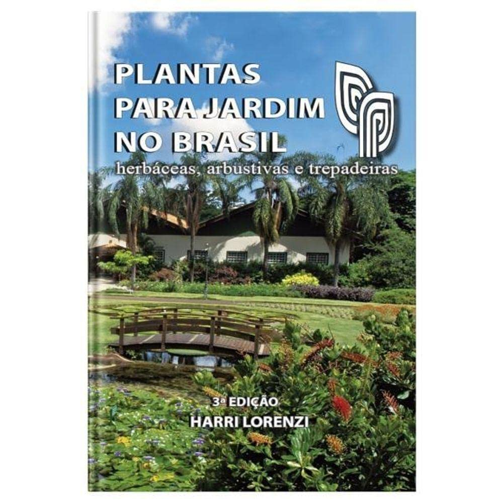 Plantas Para Jardim no Brasil - Herbáceas, arbustivas e trepadeiras - Harri Lorenzi