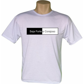 Camiseta e Blusinha Evangélica Seja Forte e Corajoso