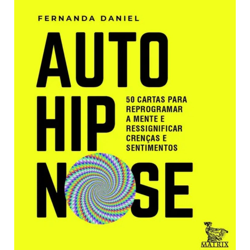 Auto-hipnose: 50 cartas para reprogramar a mente e ressignificar crenças e sentimentos