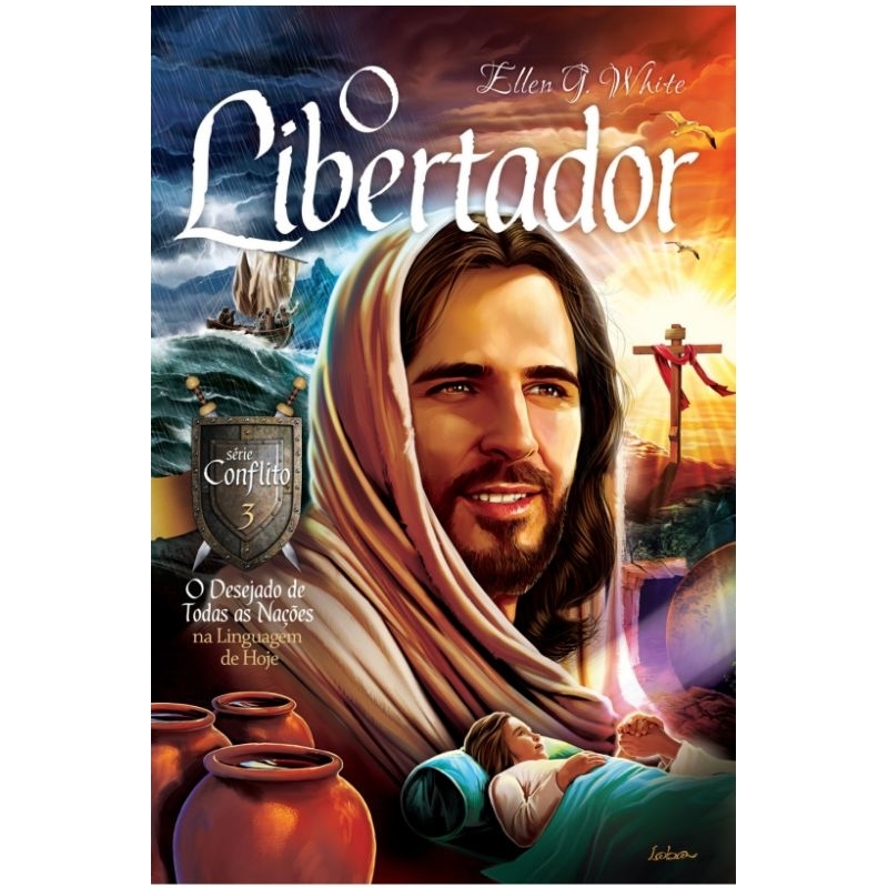 Livro O Libertador - Série Conflito (Vol. 3) | O Desejado de Todas as Nações na Linguagem de Hoje - Ellen G. White - CPB