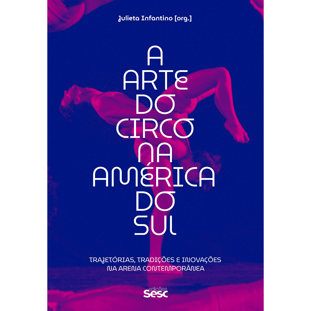 A arte do circo na América do Sul: Trajetórias, tradições e inovações na arena contemporânea