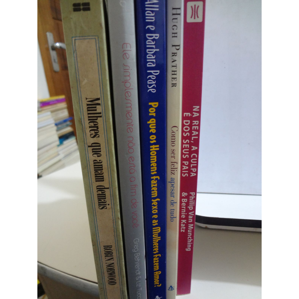 Livros Mulheres Que Amam Demais / Ele Simplesmente Não Esta a Fim de Você / Na Real, a Culpa é dos Seus Pais / Como Ser Feliz Apesar de Tudo / Por que Homens Fazem Sexo e as Mulheres Fazem Amor