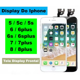 Tela Display Touch Frontal LCD Compatível IP 5G 5C 5S 6G 6S 6Plus 6S Plus 7G 7Plus 8G 8Plus em Oferta na Shopee