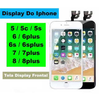 Tela Display Touch Frontal LCD Compatível IP 5G 5C 5S 6G 6S 6Plus 6S Plus 7G 7Plus 8G 8Plus
