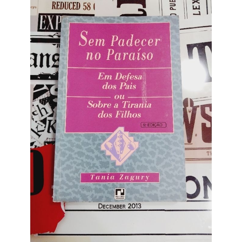 Sem Padecer no Paraíso: em Defesa dos Pais ou Sobre a Tirania dos Filhos - Tania Zagury