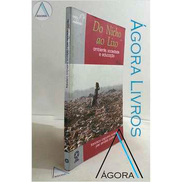 Do Nicho ao Lixo: Ambiente, Sociedade e Educação Francisco Capuano Scarlato e Joel Arnaldo Paim