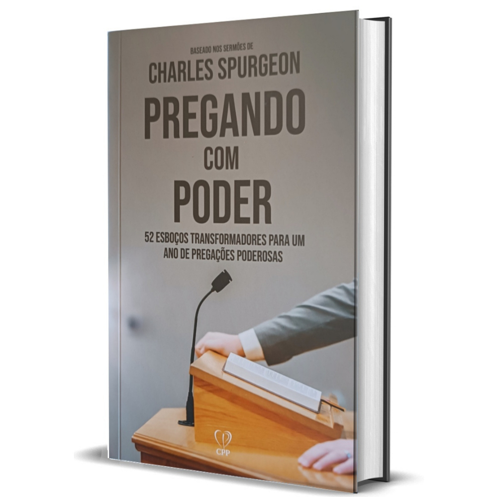 Pregando com poder - baseado nos sermões de Charles Spurgeon