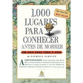 1000 Lugares Para Conhecer Antes De Morrer - Um Guia Para Toda A Vida - Patricia Schultz