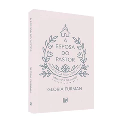 A Esposa do Pastor | Gloria Furman