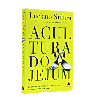 A Cultura do Jejum - Luciano Subirá