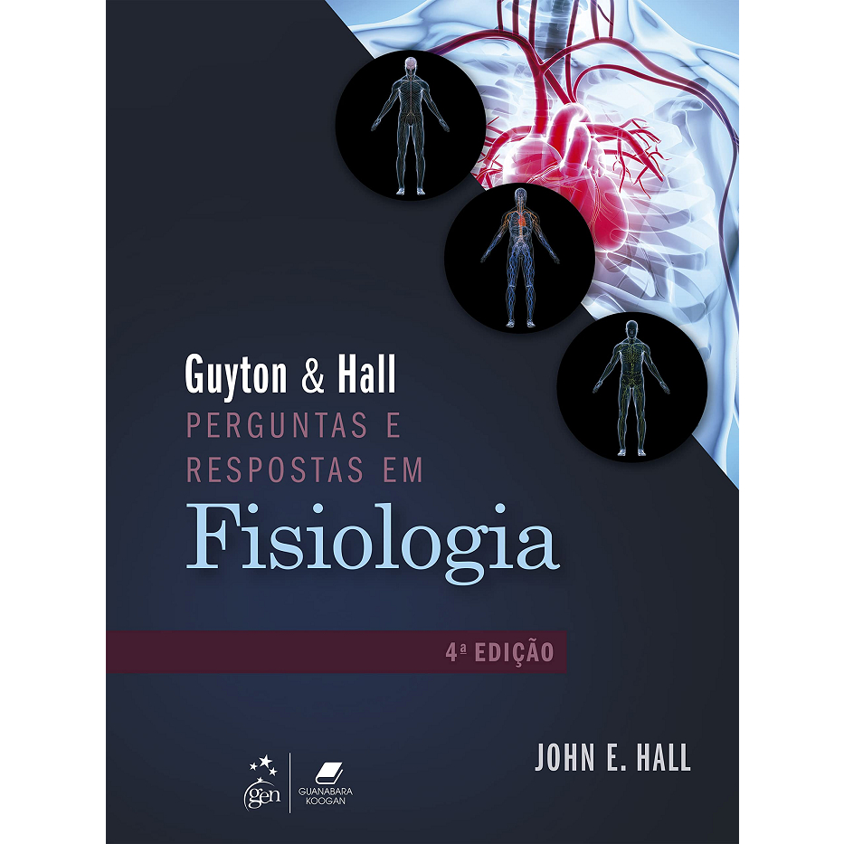 Guyton & Hall Perguntas E Respostas Em Fisiologia 4ª Edição (2022) Guanabara