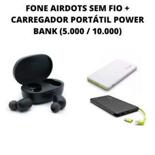 KIT CARREGADOR PORTÁTIL POWER BANK (5.000 OU 10.000) + FONE AIRDOTS SEM FIO