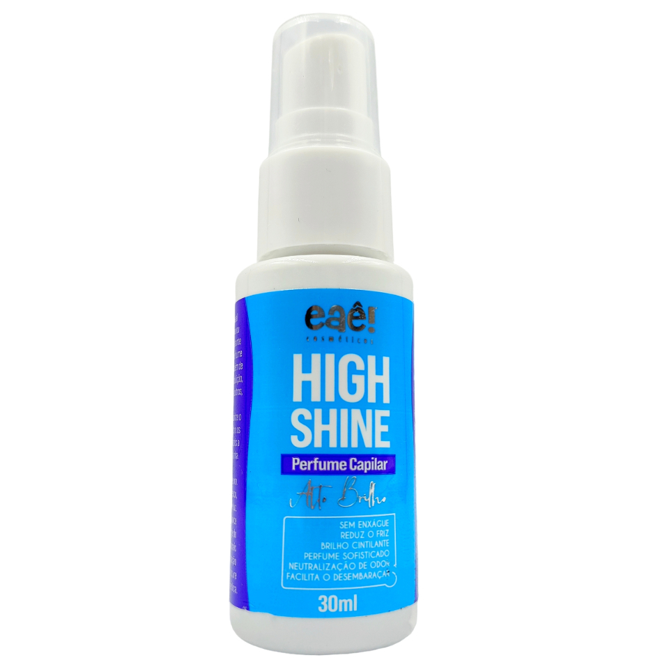 Perfume Capilar High Shine 30ml Brilho Cintilante Liso Magico Reparador de Pontas Eaê! Cosméticos