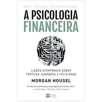 A Psicologia Financeira - Morgan Housel