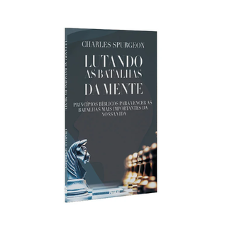 Lutando As Batalhas Da Mente | Charles Spurgeon