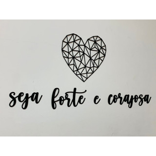 Frase Seja Forte e Corajosa + Coração em Mdf 3mm Preto Aplique Decorativo Sala Quarto Promoção