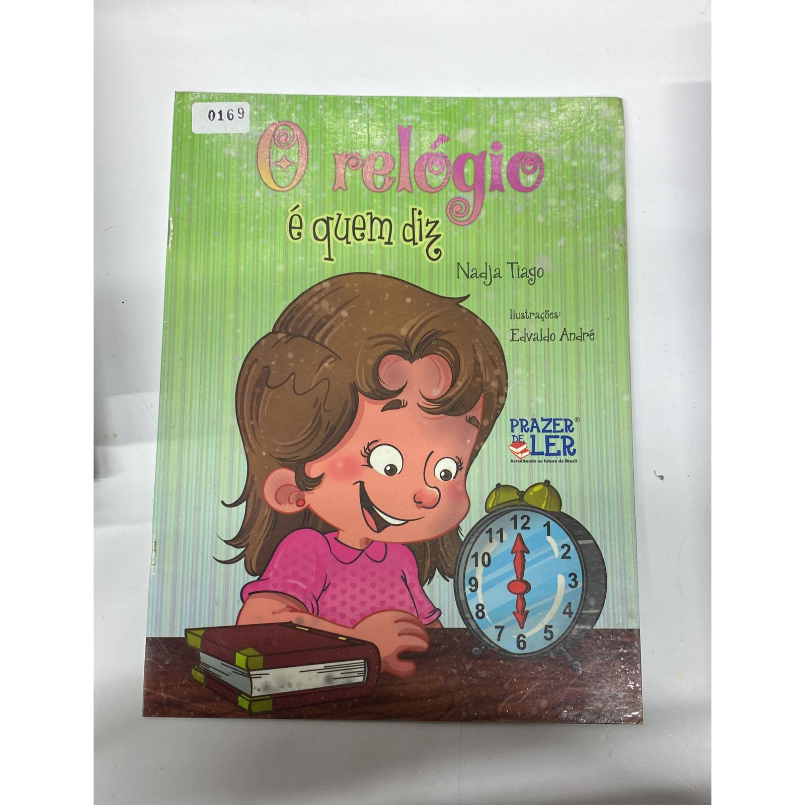 Livro O relógio é quem diz Nadja Tiago Prazer de ler Editora