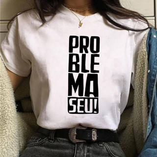 Camiseta Feminina T-shirt Blusa - PROBLEMA SEU!