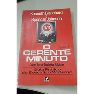 O Gerente Minuto - Como Tomar Decisões Rápidas - Kenneth Blanchard