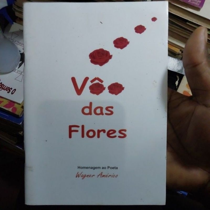 Livro - Vôo das Flores - Homenagem ao Poeta Wagner Américo