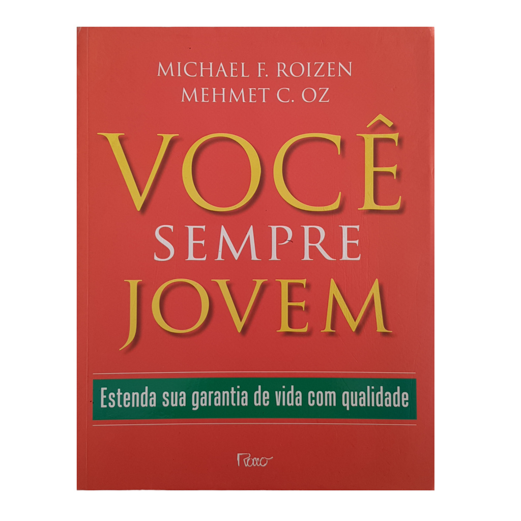 Livro - Você Sempre Jovem - Estenda Sua Garantia De Vida Com Qualidade - Michael F. Roizen E Mehmet C. Oz