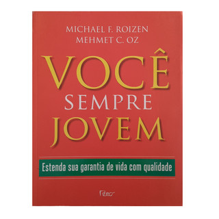 Livro - Você Sempre Jovem - Estenda Sua Garantia De Vida Com Qualidade - Michael F. Roizen E Mehmet C. Oz